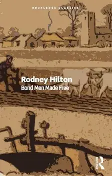 Bond Men Made Free. Medieval Peasant Movements and the English Rising of 1381, Paperback/Rodney Hilton