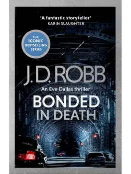 Bonded in Death: An Eve Dallas thriller (In Death 60), Paperback/J. D. Robb