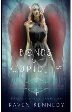 Bonds of Cupidity: A Fantasy Reverse Harem Story - Raven Kennedy