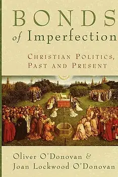 Bonds of Imperfection, Paperback/Oliver O'Donovan Oliver