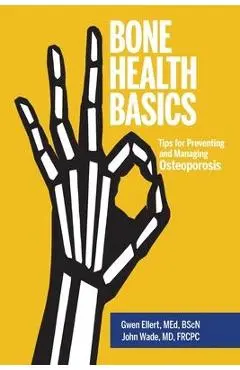 Bone Health Basics: Tips for Preventing and Managing Osteoporosis - Gwen Ellert