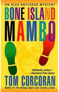 Bone Island Mambo: An Alex Rutledge Mystery - Tom Corcoran