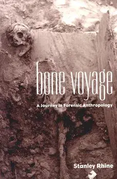 Bone Voyage: A Journey in Forensic Anthropology, Paperback/Stanley Rhine