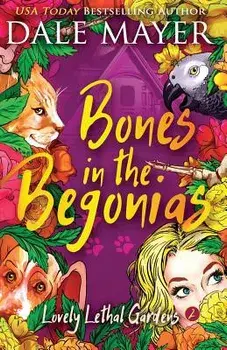 Bones in the Begonias, Paperback/Dale Mayer