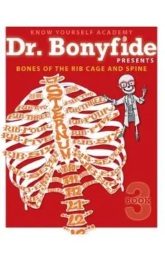 Bones of the Rib Cage and Spine: Book 3 - Know Yourself
