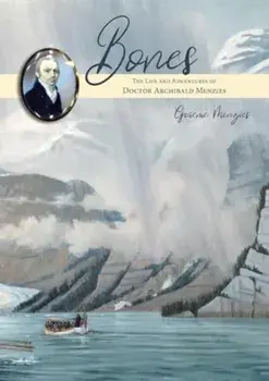 Bones. The Life and Adventures of Doctor Archibald Menzies (1754 -1842), Paperback/Graeme Menzies