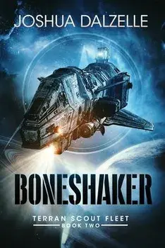 Boneshaker: Terran Scout Fleet, Book 2, Paperback/Joshua Dalzelle