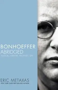 Bonhoeffer Abridged: Pastor, Martyr, Prophet, Spy, Paperback/Eric Metaxas