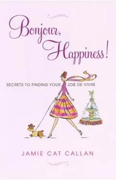 Bonjour, Happiness! - Jamie C. Callan
