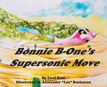 Bonnie B-One's Supersonic Move, Hardcover/Liesl Ross