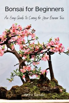 Bonsai for Beginners: An Easy Guide to Caring for Your Bonsai Tree, Paperback/***