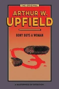 Bony Buys a Woman: The Bushman Who Came Back, Paperback/Arthur W. Upfield