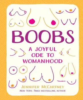 Boobs. A Joyful Ode to Womanhood, Hardback/Jennifer McCartney