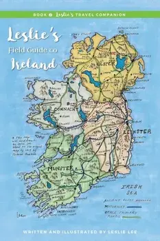 Book 2 Leslie's Travel Companion: Leslie's Field Guide to Ireland, Paperback/Leslie Ann Lee