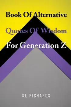 Book Of Alternative Quotes Of Wisdom For Generation Z, Paperback/KL Richards
