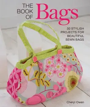 Book of Bags. 30 Stylish Projects for Beautiful Sewn Bags, Paperback/Cheryl Owen