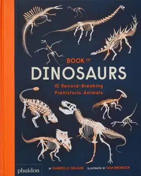 Book of Dinosaurs. 10 Record-Breaking Prehistoric Animals, Hardback/Gabrielle Balkan