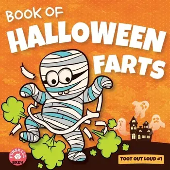 Book of Halloween Farts: A Funny Halloween Read Aloud Fart Picture Book For Kids, Tweens And Adults, A Hysterical Book For Halloween and Fall/Roohi Bansal