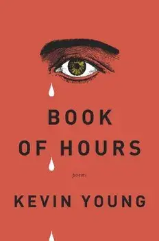 Book of Hours: Poems, Paperback/Kevin Young