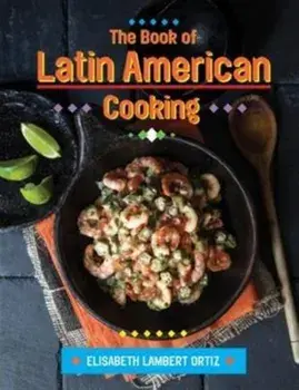 Book of Latin American Cooking, Hardback/Elizabeth Lambert Ortiz
