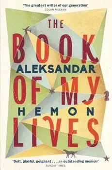 Book of My Lives, Paperback/Aleksandar Hemon