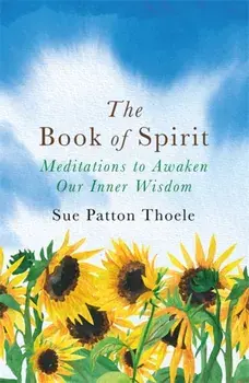 Book of Spirit. Meditations to Awaken Our Inner Wisdom, Paperback/Sue Patton Thoele