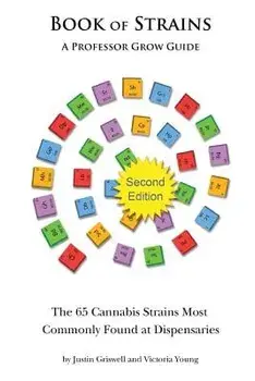 Book of Strains, Second Edition: The 65 Strains Most Commonly Found at Dispensaries, Paperback/Justin Griswell