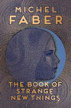 Book of Strange New Things, Paperback/Michel Faber
