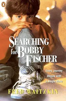 Book - Searching for Bobby Fischer: The Father of a Prodigy Observes the World of Chess, Paperback/Fred Waitzkin