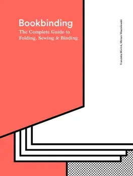 Bookbinding. The Complete Guide to Folding, Sewing & Binding, Hardback/***