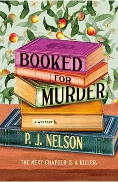 Booked for Murder: An Old Juniper Bookshop Mystery - P. J. Nelson