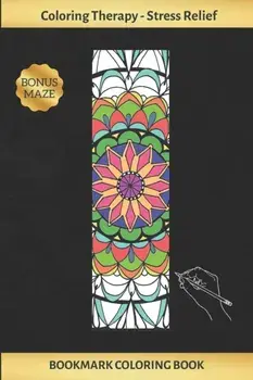 Bookmark Coloring Book: Art Therapy for Adults - Stress Relieving Mandala Design - Create and Crop Your Own Bookmarks - Reduce Anxiety - Bonus, Paperback/Inspired Colors