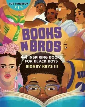Books N Bros: 44 Inspiring Books for Black Boys, Paperback/Sidney Keys