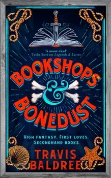 Bookshops & Bonedust. A Heart-warming Cosy Fantasy, Hardback/Travis Baldree