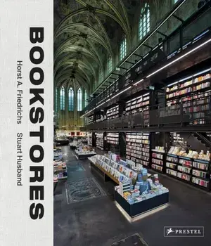 Bookstores: A Celebration of Independent Booksellers, Hardcover/Horst A. Friedrichs