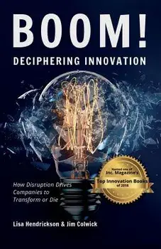 BOOM! Deciphering Innovation: How Disruption Drives Companies to Transform or Die, Paperback/Lisa Hendrickson