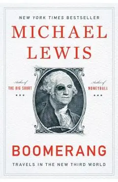 Boomerang: Travels in the New Third World - Michael Lewis