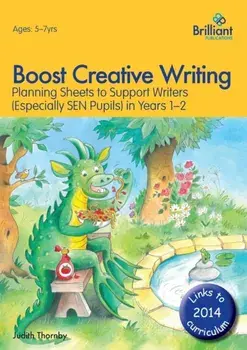 Boost Creative Writing-Planning Sheets to Support Writers (Especially Sen Pupils) in Years 1-2, Paperback/Judith Thornby