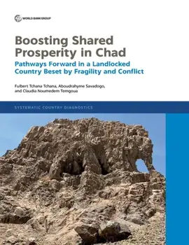 Boosting Shared Prosperity in Chad. Pathways Forward in a Landlocked Country Beset by Fragility and Conflict, Paperback/Claudia Noumedem Temgoua