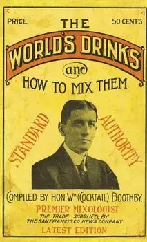 Boothby's World Drinks And How To Mix Them 1907 Reprint, Hardcover/William Boothby