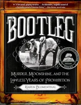 Bootleg: Murder, Moonshine, and the Lawless Years of Prohibition, Paperback/Karen Blumenthal
