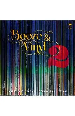 Booze & Vinyl Vol. 2: 70 More Albums + 140 New Recipes - André Darlington