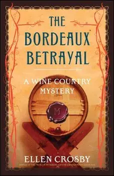 Bordeaux Betrayal: A Wine Country Mystery, Paperback/Ellen Crosby