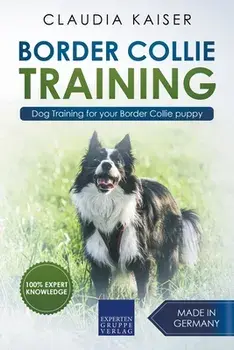 Border Collie Training - Dog Training for your Border Collie puppy, Paperback/Claudia Kaiser