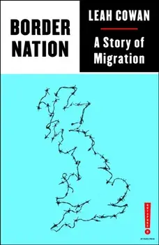 Border Nation. A Story of Migration, Paperback/Leah Cowan