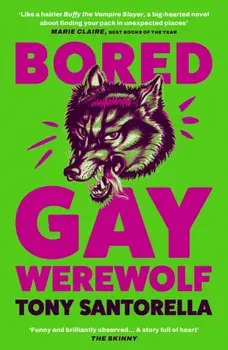 Bored Gay Werewolf. The Awoooooosome Word-of-mouth Hit, Main, Paperback/Tony Santorella