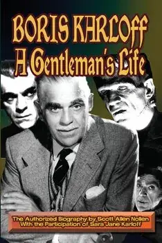 Boris Karloff: A Gentleman's Life, Paperback/Scott A. Nollen
