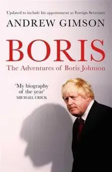 Boris. The Adventures of Boris Johnson, Paperback/Andrew Gimson