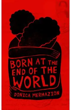 Born at the End of the World - Donica Merhazion