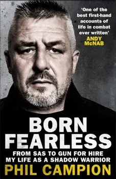 Born Fearless. From Kids' Home to SAS to Pirate Hunter - My Life as a Shadow Warrior, Paperback/Phil Campion